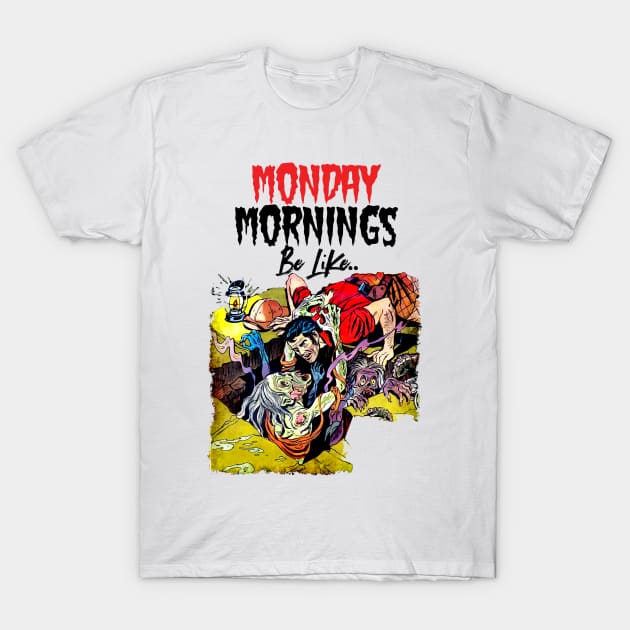 Monday Mornings Be Like.. T-Shirt by Joaddo